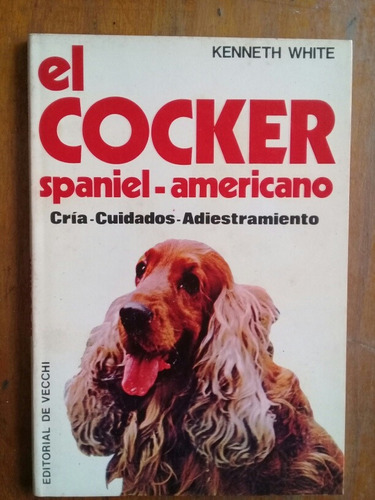 El Cocker Spaniel - Americano. Kenneth White