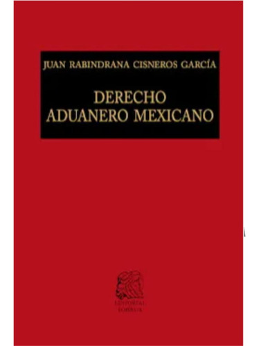 Derecho Aduanero Mexicano. Juan Rabindrana 2021
