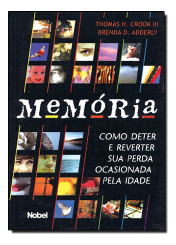 Memoria:como Deter E Reverter Sua Perda., De Crook  Iii,thomas H.&. Editora Nobel, Capa Dura Em Português