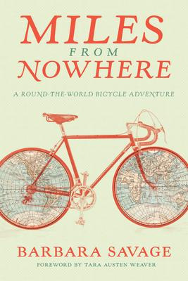 Miles From Nowhere : A Round-the-world Bicycle Adventure ...