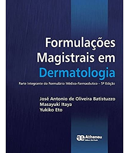 Libro Formulacoes Magistrais Em Dermatologia 05ed 18 De Bati