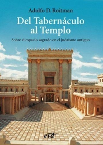 Libro: Del Tabernaculo Al Templo. Roitman, Adolfo. Verbo Div