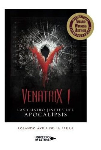Venatrix I Las Cuatro Jes Del Apocalipsis -..., De Ávila De La Parra, Rola. Editorial Universo De Letras En Español