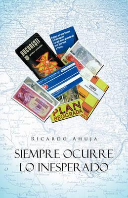 Libro Siempre Ocurre Lo Inesperado - Ricardo Ahuja