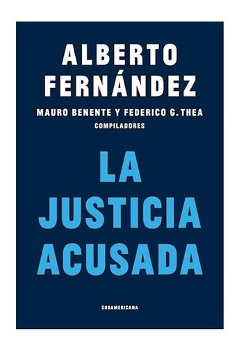 Libro La Justicia Acusada - Alberto Fernandez - Sudamericana