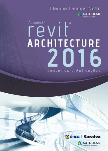 Autodesk® Revit Architecture 2016: Conceitos e aplicações, de (Coordenador ial) Netto, Claudia Campos. Editora Saraiva Educação S. A., capa mole em português, 2015