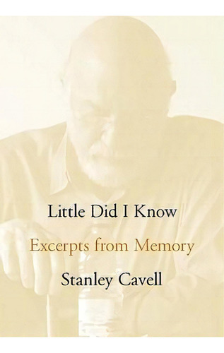 Little Did I Know, De Stanley Cavell. Editorial Stanford University Press, Tapa Dura En Inglés