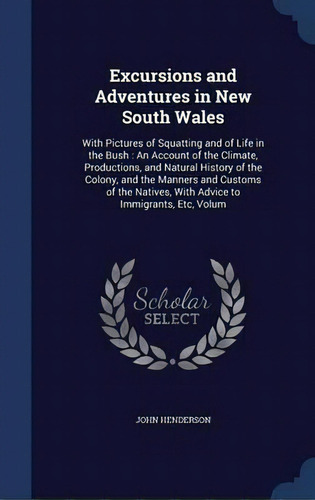 Excursions And Adventures In New South Wales, De John Henderson. Editorial Sagwan Press, Tapa Dura En Inglés