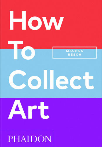 How To Collect Art, De Joyner,pamela J. Editorial Phaidon Press Limited, Tapa Blanda En Inglés