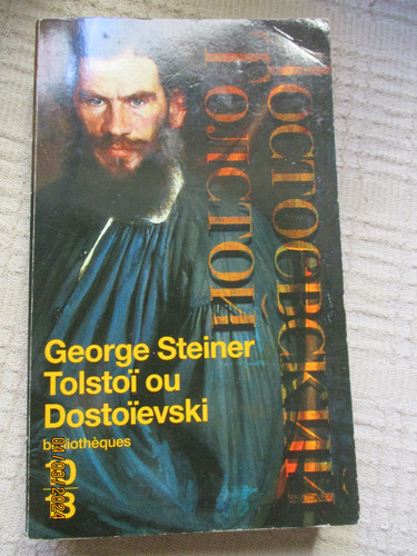George Steiner - Tolstoï Ou Dostoievski