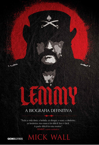Lemmy: A biografia definitiva, de Wall, Mick. Editora Globo S/A, capa mole em português, 2017