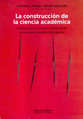 Construcción De La Ciencia Académica, La - Prego, Carlos A. 