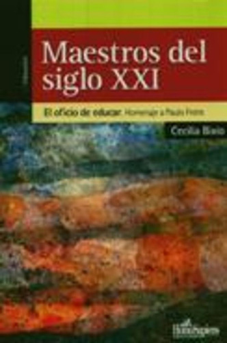 Maestros Del Siglo Xxi: EL OFICIO DE EDUCAR : HOMENAJE A PAULO FREIRE, de Bixio Cecilia. Serie N/a, vol. Volumen Unico. Editorial Homo Sapiens, tapa blanda, edición 1 en español, 2010