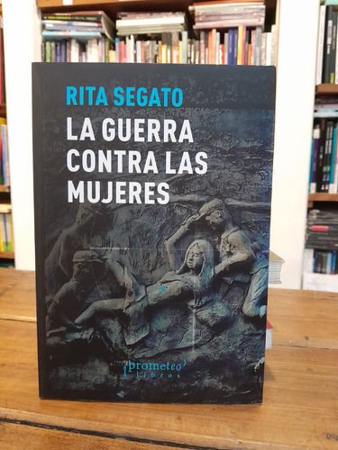 La Guerra Contra Las Mujeres - Rita Segato