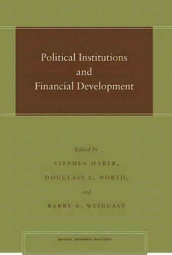 Political Institutions And Financial Development, De Stephen Haber. Editorial Stanford University Press, Tapa Blanda En Inglés