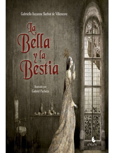 La Bella Y La Bestia -  Gabrielle Suzanne  - Libro Unaluna