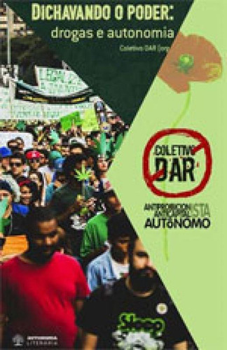 Dichavando O Poder: Drogas E Autonomia, De Coletivo Dar E Convidados. Editora Autonomia Literaria, Capa Mole, Edição 1ª Edição - 2016 Em Português