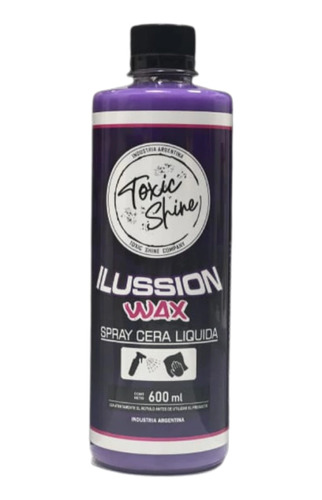 Cera Rápida De Carnauba Ilussion Wax Toxic Shine 600ml