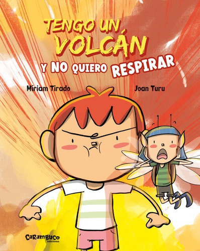 Tengo Un Volcan Y No Quiero Respirar, De Tirado, Míriam. Editorial Carambuco Ediciones, Tapa Dura En Español