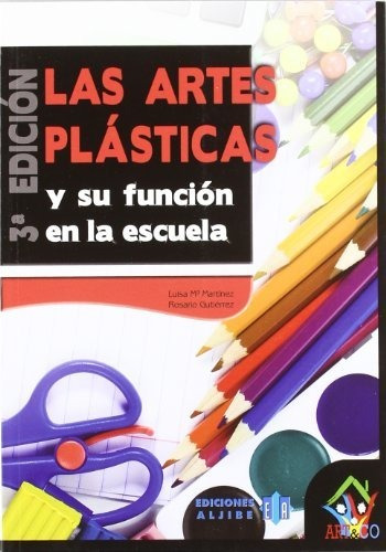 Artes Plasticas Y Su Funcion En La Escuela,las 3ªed (art & C