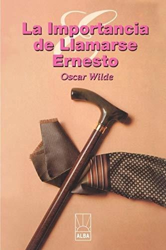 Book : La Importancia De Llamarse Ernesto (alba) - Wilde,..