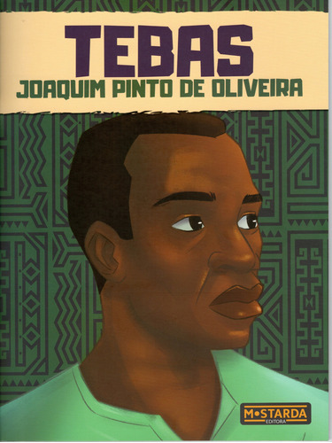 Tebas - Joaquim Pinto De Oliveira, De Orlando Nilha. Editora Mostarda, Capa Mole Em Português