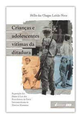 Crianças e Adolescentes Vítimas da Ditadura, de Leitão Neto. Editorial Lumen Juris, tapa mole en português