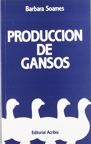 Produccion De Gansos Soames, B. Acribia