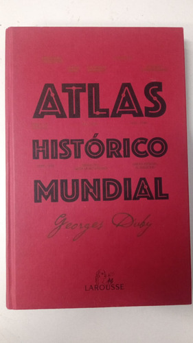 Atlas Historico Mundial - Georges Duby - Larousse (Usado)