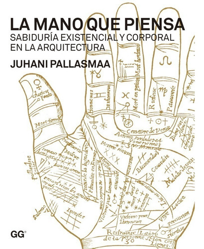 La Mano Que Piensa, De Juhani Pallasmaa. Editorial Gustavo Gili En Español