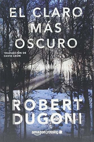 El Claro Mas Oscuro (tracy Crosswhite, 3) - Dugoni,, De Dugoni, Rob. Editorial Amazon Crossing En Español