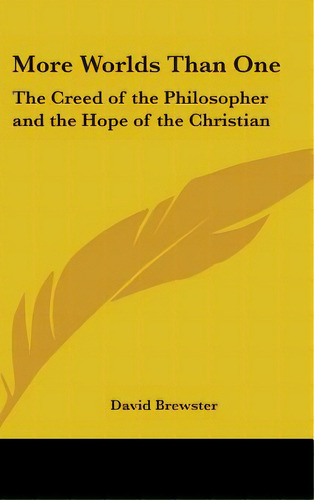 More Worlds Than One: The Creed Of The Philosopher And The Hope Of The Christian, De Brewster, David. Editorial Kessinger Pub Llc, Tapa Dura En Inglés