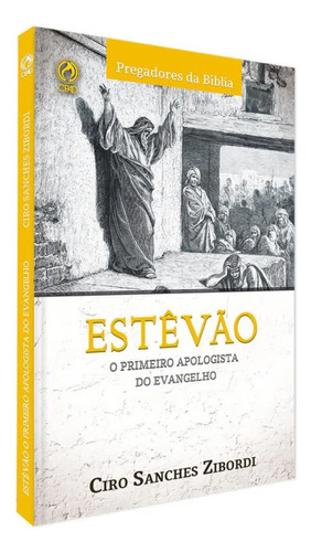 Estevão O Primeiro Apologista Do Evangelho | Ciro Sanches Zibordi | Brochura | Cpad