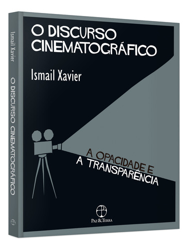 O Discurso Cinematográfico, De Ismail Xavier. Editora Paz & Terra, Capa Mole Em Português