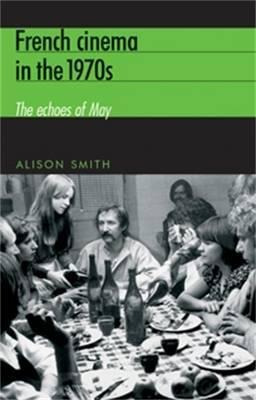 French Cinema In The 1970s - Alison Smith (paperback)