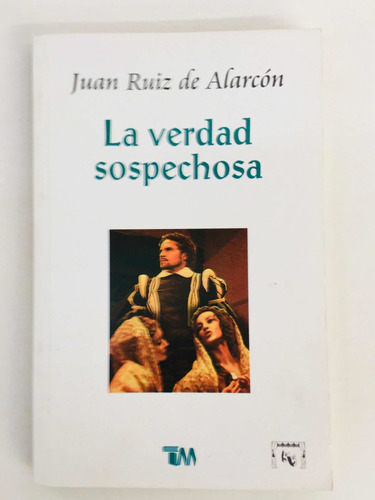 Libro De La Verdad Sospechosa De Juan Ruiz De Alarcón