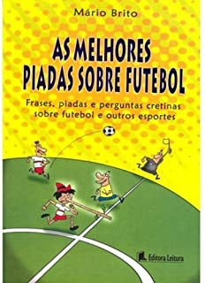 Livro As Melhores Piadas Sobre Futebol - Brito, Mário [2009]