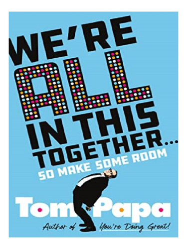 We're All In This Together . . . - Tom Papa. Eb11