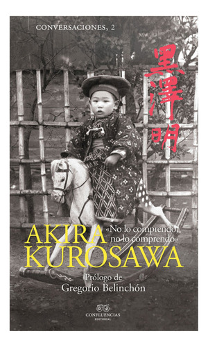 Conversaciones Con Akira Kurosawa - Kurosawa Akira