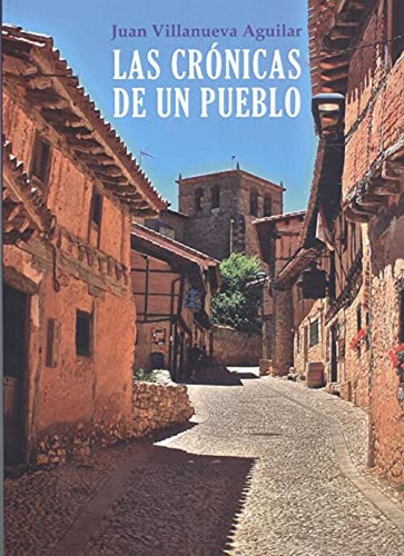 Libro: Las Crónicas De Un Pueblo. Villanueva Aguilar,juan. P