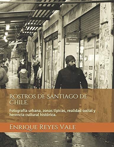 Libro: Rostros De Santiago De Chile.: Fotografía Urbana, Y
