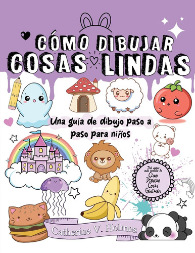 Libro: Cómo Dibujar Cosas Lindas: Una Guía De Dibujo Paso...