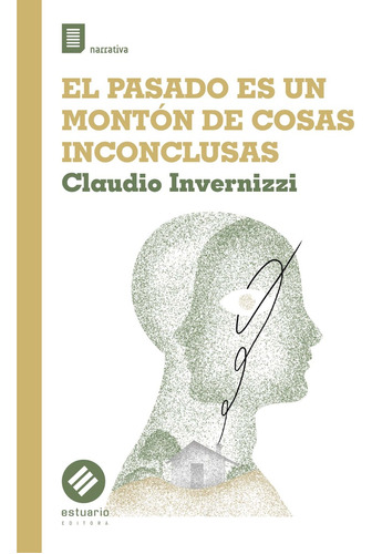 El Pasado Es Un Monton De Cosas Inconclusas - Claudio Invern