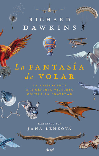 La Fantasia De Volar: La apasionante e ingeniosa victoria contra la gravedad, de Dawkins, Richard. Serie 1, vol. 1.0. Editorial Ariel, tapa blanda, edición 1.0 en español, 2023