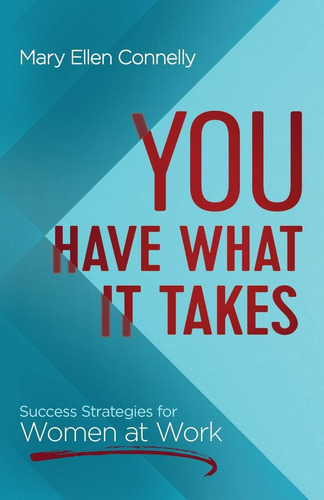 Libro: You Have What It Takes: Success Strategies For Women