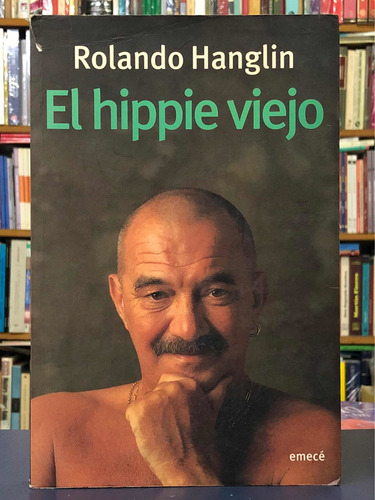 El Hippie Viejo - Rolando Hanglin - Emecé