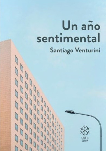 Un Año Sentimental Santiago Venturini Caleta Olivia Santelmo
