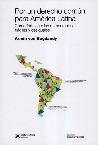 Livro -  Por Un Derecho Común Para América Latina. Cómo Fortalecer Las Democracias Frágiles Y Desiguales