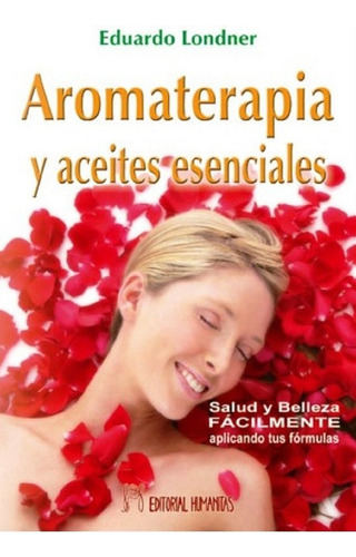 Aromaterapia Y Aceites Esenciales, De Londner Eduardo. Editorial Humanitas - Espa A, Tapa Blanda En Español, 1900