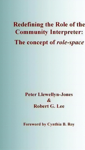 Redefining The Role Of The Community Interpreter : The Concept Of Role-space, De Peter Llewellyn-jones. Editorial Sli Press, Tapa Blanda En Inglés